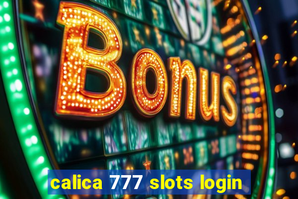 calica 777 slots login